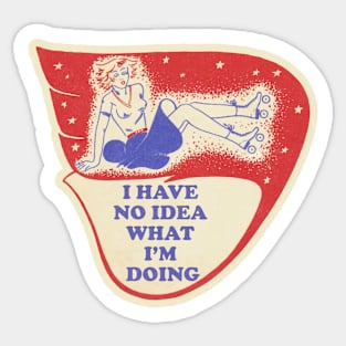 I Have No Idea What I'm Doing Sticker